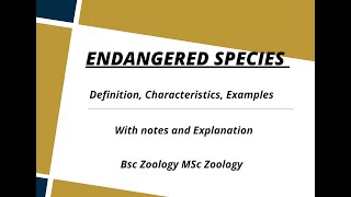 Endangered Species  Characteristics and examples with notes [upl. by Anelrats]