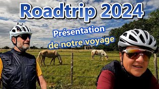 Roadtrip vélo 2024  Présentation de notre voyage [upl. by Cohe]