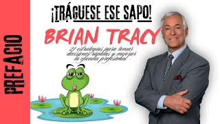 Tráguese Ese Sapo Brian Tracy AUDIOLIBRO PREFACIO Audiolibre [upl. by Daza680]