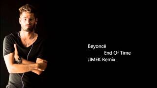 Beyoncé  End Of Time by JIMEK Remix [upl. by Aiyekal25]