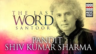 The Last Word in Santoor  Audio Jukebox  Instrumental  Pandit Shiv Kumar Sharma  Music Today [upl. by Nnad433]