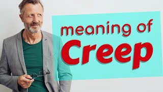 Creep  Meaning of creep [upl. by Sladen]