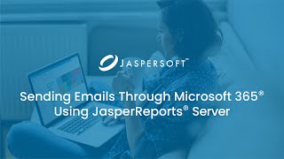 Sending Emails Through Microsoft 365 Using JasperReports Server [upl. by Arleyne]