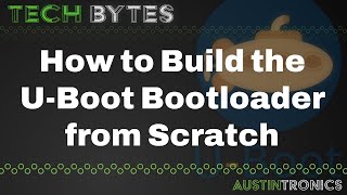 3 TechBytes  How to Compile UBoot Bootloader from Scratch [upl. by Jp415]