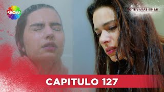 No Te Vayas Sin Mi  Capitulo 127  HD [upl. by Gney]