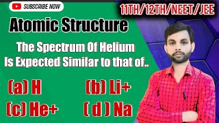 The Spectrum Of Helium is Expected to be similar to that of  Helium Spectrum  Hydrogen Spectra [upl. by Eserrehs]