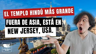 El templo Hindú más grande fuera de Asia está en New Jersey USA [upl. by Hagan]