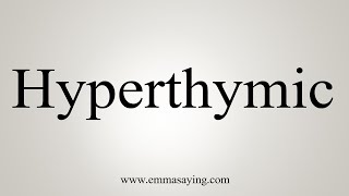 How To Say Hyperthymic [upl. by Sudoeht]