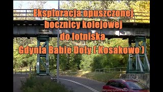 Eksploracja opuszczonej wojskowej bocznicy kolejowej do lotniska Gdynia Babie Doły  Kosakowo [upl. by Schiffman]