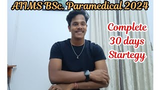 AIIMS BSc Paramedical 2024 Complete 30 Days Strategy [upl. by Edaj526]