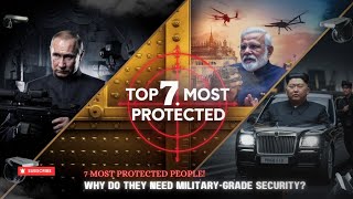 Inside the World’s 7 Most Protected People topsecured [upl. by Corydon]