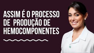 PRODUÇÃO HEMOCOMPONENTES [upl. by Ahseela]