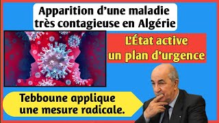 Apparition d’une maladie très contagieuse  Tebboune applique plan durgence et une mesure radicale [upl. by Denison]