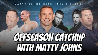 Matty Johns joins Joel amp Fletch for an offseason catchup [upl. by Yks]