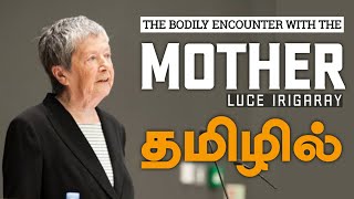 The Bodily Encounter with the Mother  Luce Irigaray  Summary in Tamil  Lit Dictionary [upl. by Rayford544]