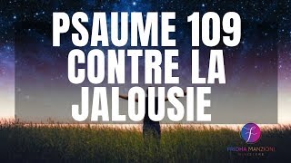 PSAUME 109PRIERE CONTRE LA JALOUSIE ET LA HAINE DES HOMMES [upl. by Aiceled618]