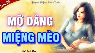 Nghe hay quên cả ăn trưa quotMỠ DÂNG MIỆNG MÈOquot  Chuyện tình vụng trộm mới nhất [upl. by Sagerman848]