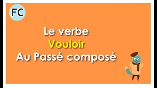 Le verbe Vouloir au Passé Composé  To want Compound Tense  French Conjugation [upl. by Ahsinan]