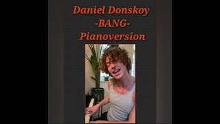 Daniel DONSKOY  BANG  Pianoversion 1  Die Longversion [upl. by Kung]