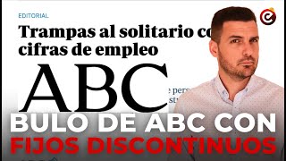 ⚠️ ABC MIENTE EN SU EDITORIAL SOBRE LA TASA DE PARO y los fijos discontinuos 😤 Vuelve el bulo 🤣 [upl. by Silvestro]