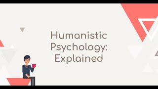 Humanistic Psychology Explained [upl. by Aihsele]