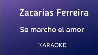 “Se marcho el amor” Zacarias Ferreira karaoke [upl. by Radley]