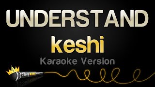 keshi  UNDERSTAND Karaoke Version [upl. by Marko]