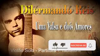 Uma valsa e dois amores  Dilermando Reis  Partitura e Tablatura [upl. by Melvyn175]