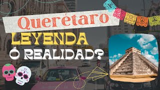 quotQuerétaro la ciudad colonial mexicana ¿Leyenda o realidadquot [upl. by Adnuahs848]