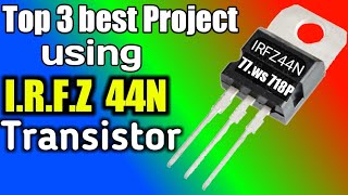 Top 3 best project using IRFZ44N Mosfet Transistor  irfz44n MOSFET transistor [upl. by Winograd]