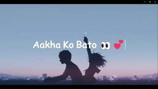 Aakha Ko Bato Lyrics Vibed Upp [upl. by Tessy]