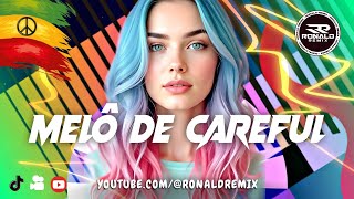 MELÔ DE CAREFUL  LINDO REGGAE REMIX 2025  Exclusiva RONALDREMIX Oficial Remix [upl. by Kegan]