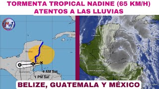 Tormenta Tropical Nadine hacia Belize Guatemala y México [upl. by Silvio]