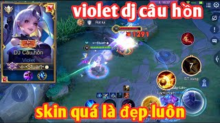 Liên Quân  Trải Nghiệm Violet DJ Câu Hồn Skin Bậc S Nhưng Cực Đẹp  Chạm Chán Team Bạn Siêu Hay [upl. by Rehoptsirhc99]