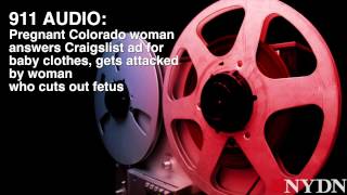 911 Audio Fetus cut from Colorado womans womb after shes beaten stabbed [upl. by Parthenia]