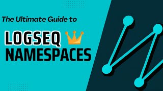 The ULTIMATE Guide to Namespaces in Logseq  Beginner to Expert [upl. by Nomar]