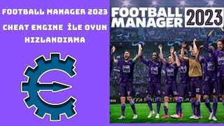 Cheat Engine Yardımıyla Oyunu Hızlandırma Football Manager 2023 [upl. by Ytsrik]