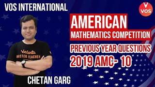 AMERICAN MATHEMATICS COMPETITION  PYQs AMC  2019 AMC  10  AMC Preparation  Chetan Garg  VOS [upl. by Latham743]