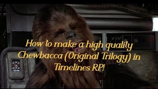 How to make a high quality Chewbacca Original Trilogy in Roblox Timelines RP [upl. by Llehcam593]