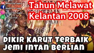 DIKIR KARUT TERBAIK JEMI INTAN BERLIAN SEMPENA TAHUN MELAWAT KELANTAN 2008 [upl. by Kone]