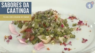 Sabores da Caatinga Palma com Surubim Defumado [upl. by Dayir]