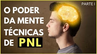 O Poder Da Mente Técnicas De PNL I Parte I De II [upl. by Stoughton2]