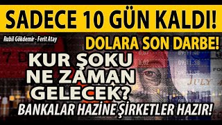 DOLARA SON DARBE SADECE 10 GÜN KALDI KUR ŞOKU NE ZAMAN GELECEK BANKALAR HAZİNE ŞİRKETLER HAZIR [upl. by Animor260]