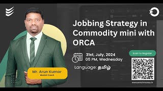 Jobbing Strategy in Commodity mini with ORCA  Tamil [upl. by Hnamik]