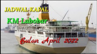 JADWAL KAPAL LABOBAR BULAN APRIL 2022 [upl. by Ayaros]