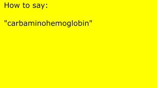 How to pronounce carbaminohemoglobin [upl. by Divadnhoj]