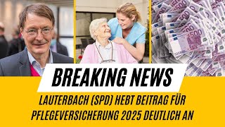 Lauterbach hebt Pflegebeitragssatz 2025 deutlich an [upl. by Jentoft379]