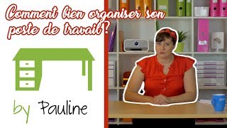 Comment bien organiser son poste de travail [upl. by Thetos]