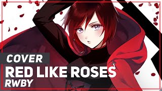 RWBY quotRed Like Rosesquot  AmaLee Ver [upl. by Acirretal]