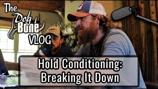 Hold Conditioning Struggles Breaking It Down  The DogBone VLOG Ep 81 [upl. by Nara10]